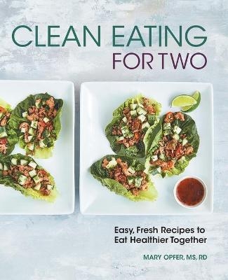 Clean Eating for Two - Mary Opfer MS RD