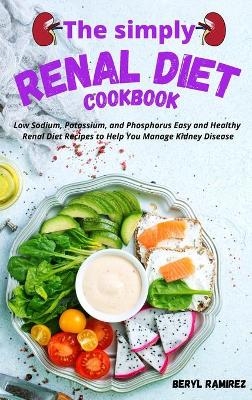 The Simply Renal Diet Cookbook - Beryl Ramirez