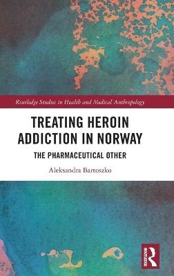 Treating Heroin Addiction in Norway - Aleksandra Bartoszko