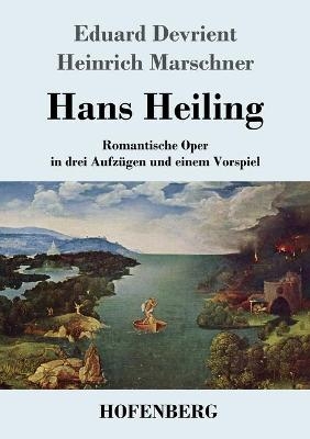 Hans Heiling - Eduard Devrient, Heinrich Marschner