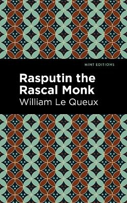 Rasputin the Rascal Monk - William Le Queux