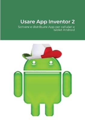 Usare App Inventor 2 - Antonio Taccetti