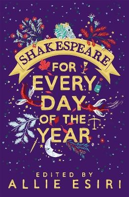 Shakespeare for Every Day of the Year - Allie Esiri