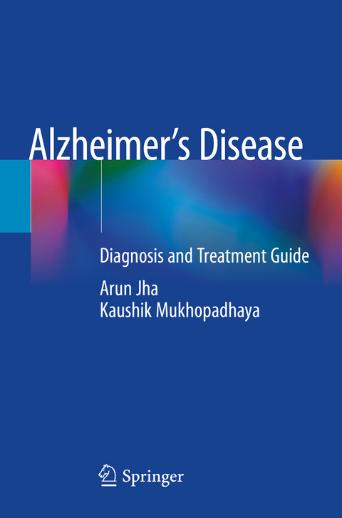 Alzheimer’s Disease - Arun Jha, Kaushik Mukhopadhaya