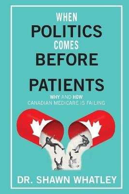 When Politics Comes Before Patients - Shawn Whatley