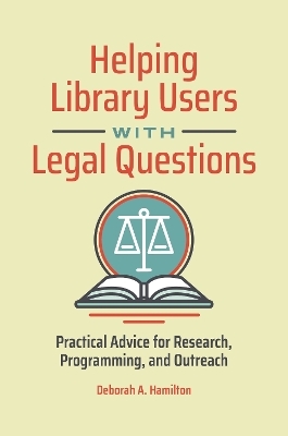 Helping Library Users with Legal Questions - Deborah A. Hamilton