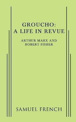 Groucho: A Life in Revue - Arthur Marx, Robert Fisher