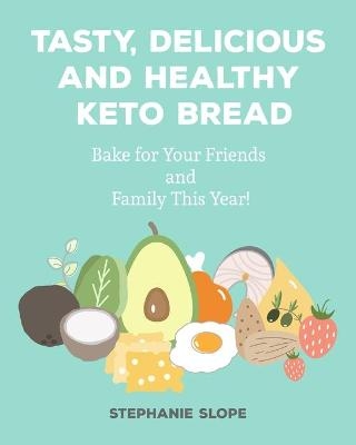 Tasty, Delicious and Healthy Keto Bread - Stephanie Slope