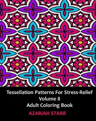 Tessellation Patterns for Stress-Relief Volume 8 - Azariah Starr