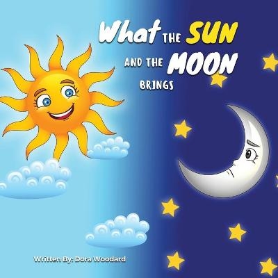 What The Sun And The Moon Brings - Dora Woodard