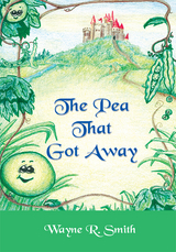 The Pea That Got Away - Wayne R. Smith