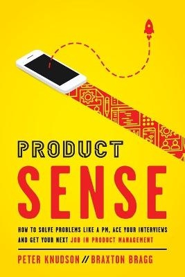 Product Sense - Peter Knudson, Braxton Bragg