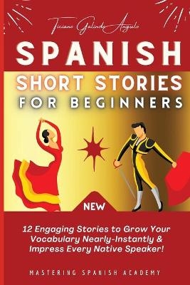 Spanish Short Stories for Beginners - Ticiano Galindo Angulo