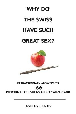 Why Do the Swiss Have Such Great Sex? - Ashley Curtis