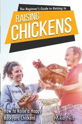 The Beginner's Guide to Raising Chickens -  Dr Mike Nis