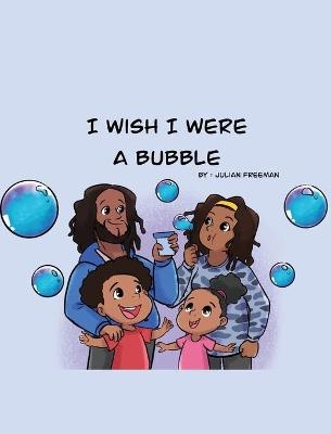 I Wish I Were a Bubble - Julian Freeman