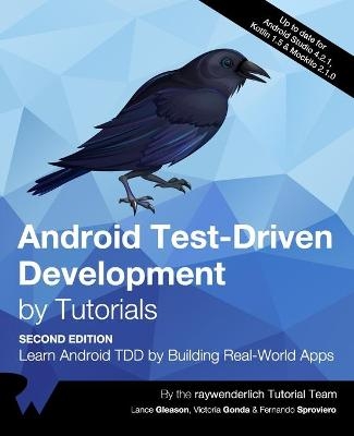 Android Test-Driven Development by Tutorials (Second Edition) - Lance Gleason, Victoria Gonda, Fernando Sproviero