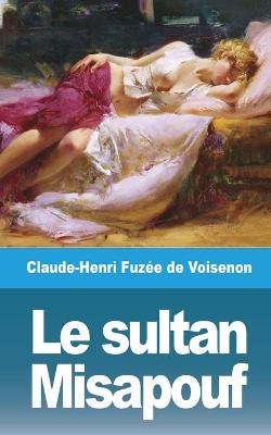 Le sultan Misapouf - Claude-Henri Fuzée de Voisenon