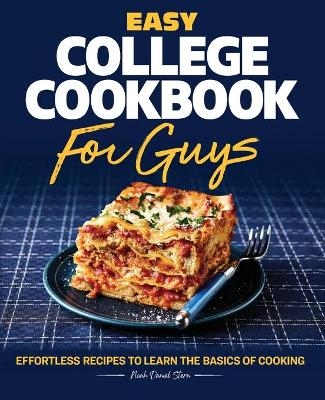 Easy College Cookbook for Guys - Noah Stern