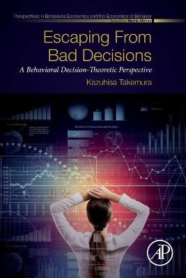 Escaping from Bad Decisions - Kazuhisa Takemura