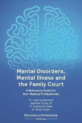 Mental Disorders, Mental Illness and the Family Court - Dr Joan Rutherford, Jennifer Cross JP, Dr Stephanie Tolan, Dr Andy Cohen