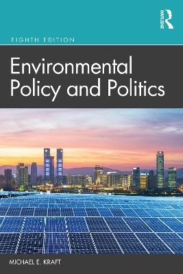 Environmental Policy and Politics - Michael E. Kraft