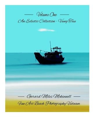 Volume One - An eclectic Collection - Vung Tau - Vietnam - Gerard Miles McKinnell