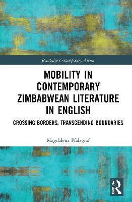 Mobility in Contemporary Zimbabwean Literature in English - Magdalena Pfalzgraf