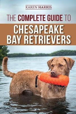 The Complete Guide to Chesapeake Bay Retrievers - Karen Harris