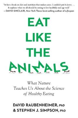 Eat Like the Animals - David Raubenheimer, Stephen Simpson