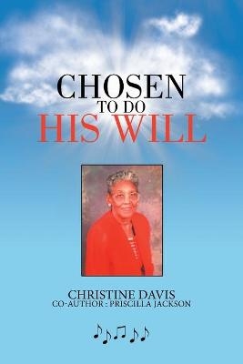 Chosen to Do His Will - Christine Davis, Priscilla Jackson