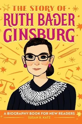 The Story of Ruth Bader Ginsburg - Susan B. Katz