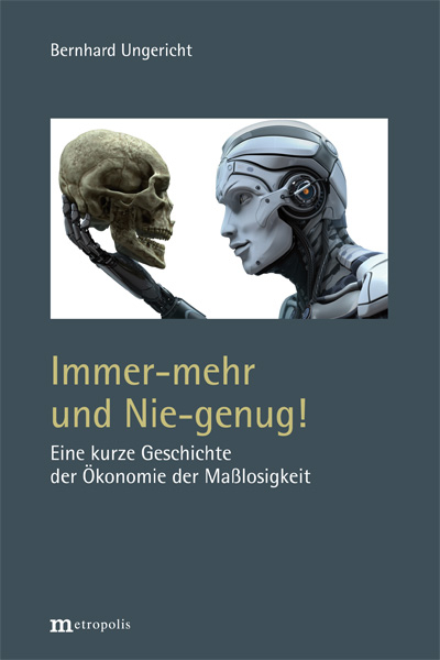 Immer-mehr und Nie-genug! - Bernhard Ungericht