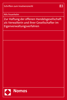 Zur Haftung der offenen Handelsgesellschaft als Verwalterin und ihrer Gesellschafter im Eigenverwaltungsverfahren - Nils Feuerhelm