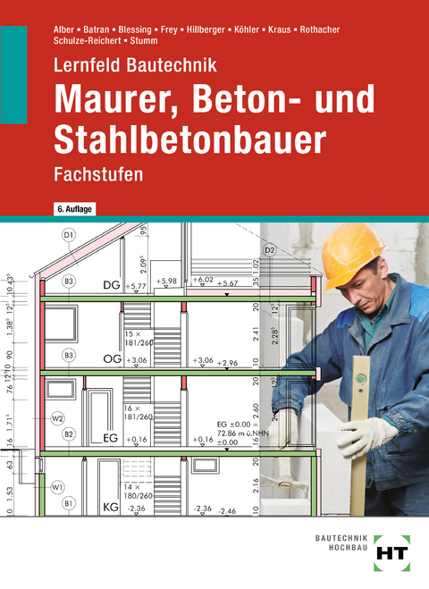 Lernfeld Bautechnik Maurer, Beton- und Stahlbetonbauer - Christa Alber, Balder Batran, Ralf Blessing, Volker Frey, Gerd Hillberger, Klaus Köhler, Eduard Kraus, Günter Rothacher, Heike Schulze-Reichert, Kai-Michael Stumm