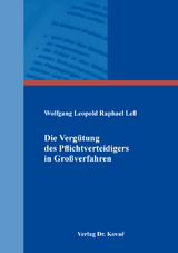 Die Vergütung des Pflichtverteidigers in Großverfahren - Wolfgang Leopold Raphael Lell