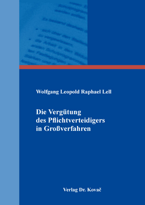 Die Vergütung des Pflichtverteidigers in Großverfahren - Wolfgang Leopold Raphael Lell