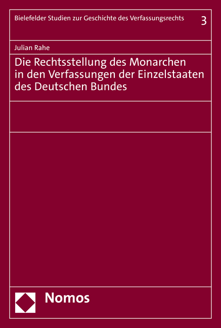 Die Rechtsstellung des Monarchen in den Verfassungen der Einzelstaaten des Deutschen Bundes - Julian Rahe