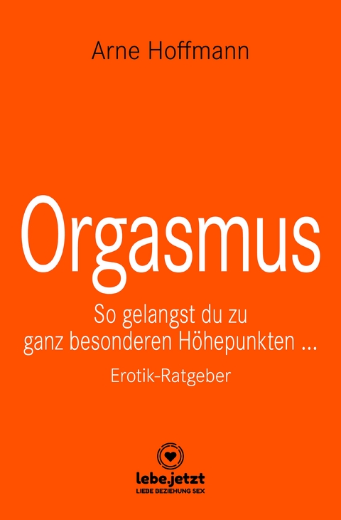 Orgasmus | Erotischer Ratgeber - Arne Hoffmann