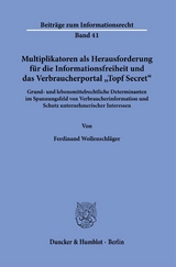 Multiplikatoren als Herausforderung für die Informationsfreiheit und das Verbraucherportal "Topf Secret". - Ferdinand Wollenschläger