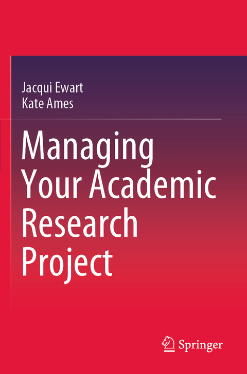 Managing Your Academic Research Project - Jacqui Ewart, Kate Ames