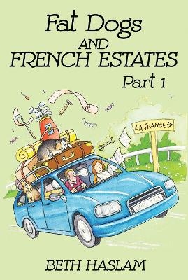 Fat Dogs and French Estates - Beth Haslam