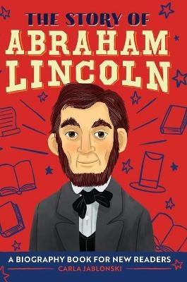 The Story of Abraham Lincoln - Carla Jablonski