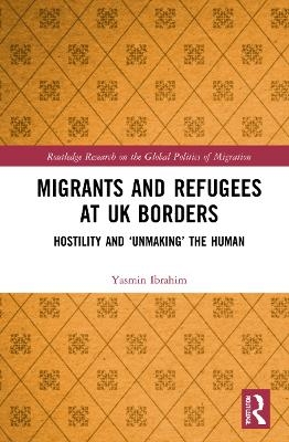 Migrants and Refugees at UK Borders - Yasmin Ibrahim