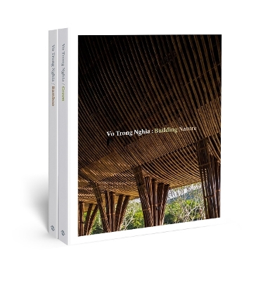 Vo Trong Nghia: Building Nature - Vo Trong Nghia, Philip Jodidio