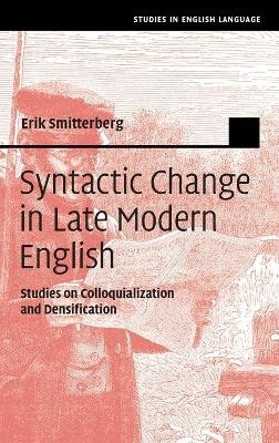 Syntactic Change in Late Modern English - Erik Smitterberg