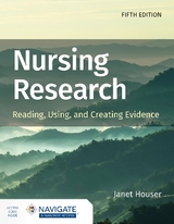 Nursing Research: Reading, Using, and Creating Evidence with Navigate Advantage Access - Houser, Janet