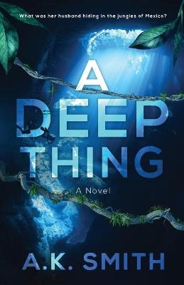 A Deep Thing - A K Smith