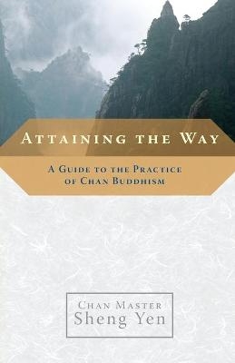 Attaining the Way - Chan Master Sheng Yen