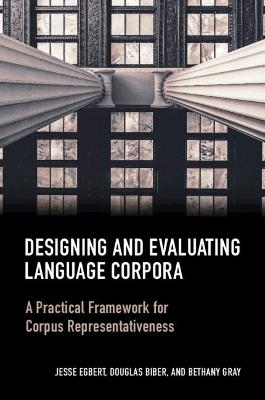 Designing and Evaluating Language Corpora - Jesse Egbert, Douglas Biber, Bethany Gray